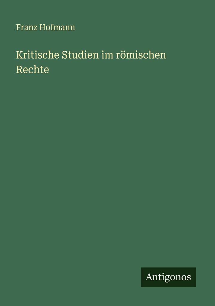 Kritische Studien im römischen Rechte