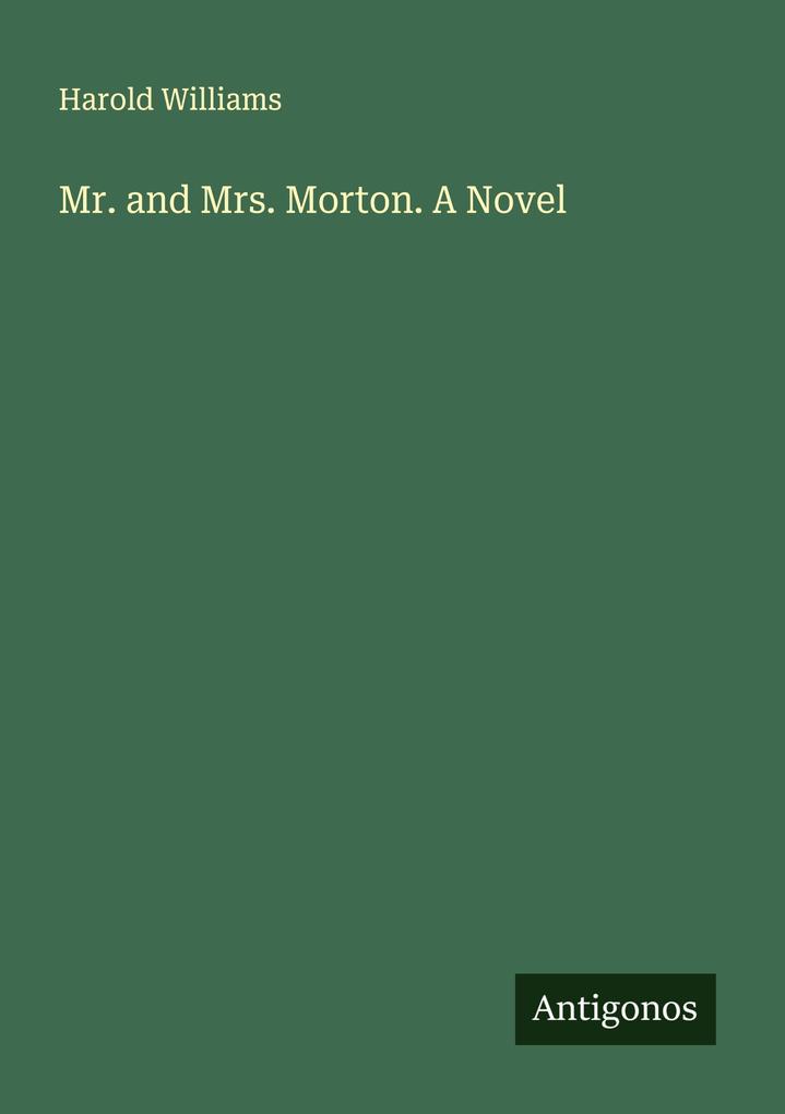 Mr. and Mrs. Morton. A Novel