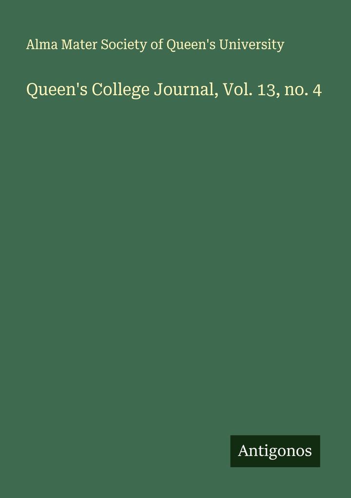 Queen's College Journal Vol. 13 no. 4