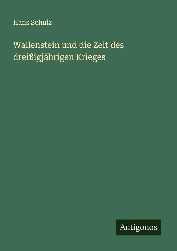 Wallenstein und die Zeit des dreißigjährigen Krieges