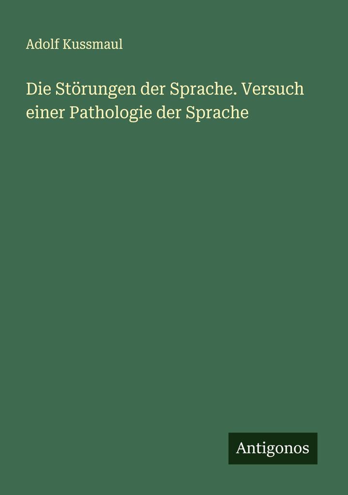 Die Störungen der Sprache. Versuch einer Pathologie der Sprache