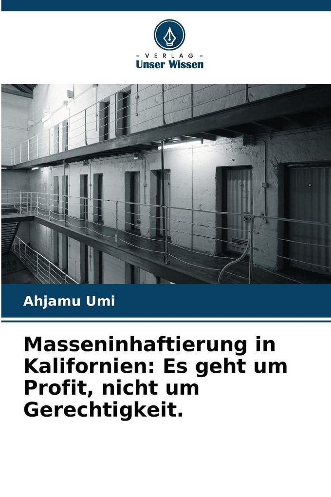 Masseninhaftierung in Kalifornien: Es geht um Profit nicht um Gerechtigkeit.