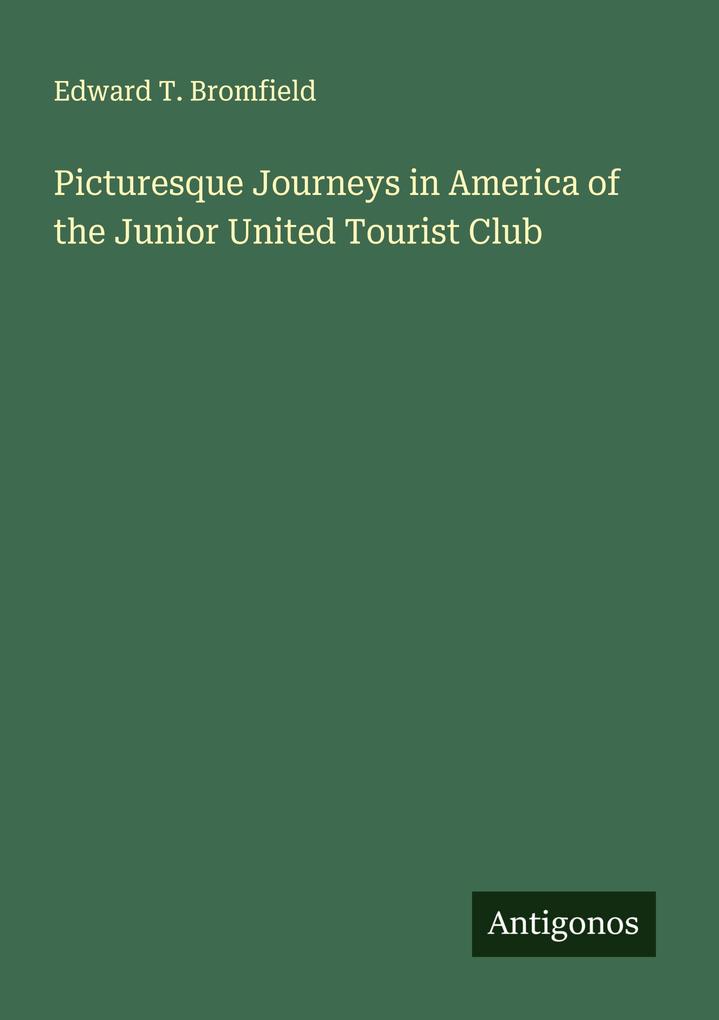 Picturesque Journeys in America of the Junior United Tourist Club