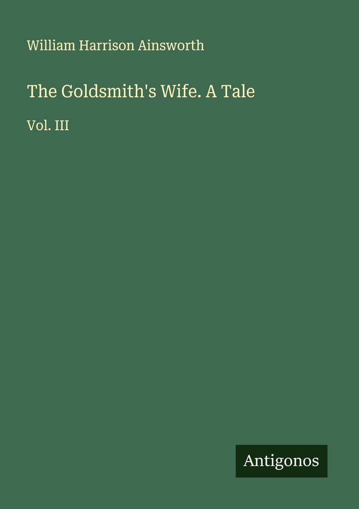 The Goldsmith's Wife. A Tale