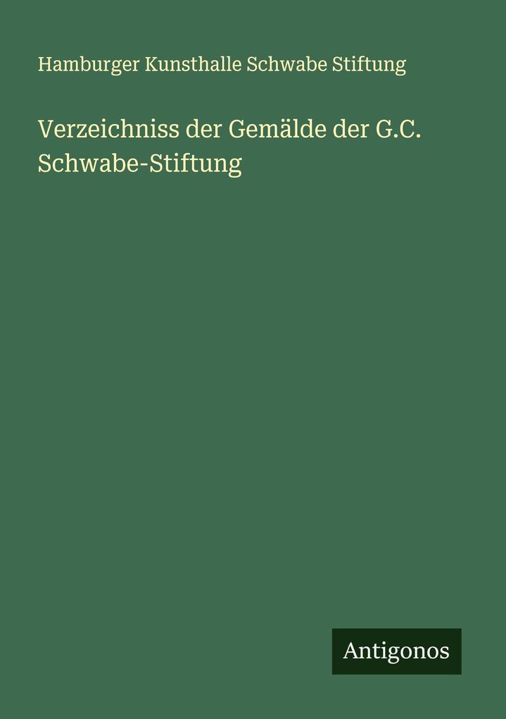 Verzeichniss der Gemälde der G.C. Schwabe-Stiftung