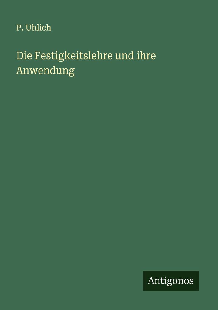 Die Festigkeitslehre und ihre Anwendung