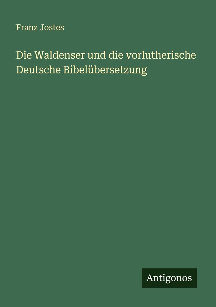 Die Waldenser und die vorlutherische Deutsche Bibelübersetzung