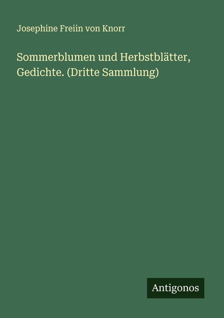 Sommerblumen und Herbstblätter Gedichte. (Dritte Sammlung)