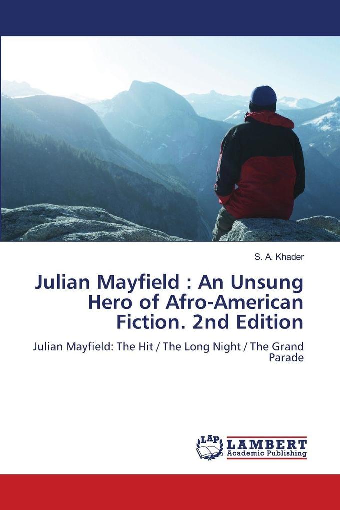 Julian Mayfield : An Unsung Hero of Afro-American Fiction. 2nd Edition