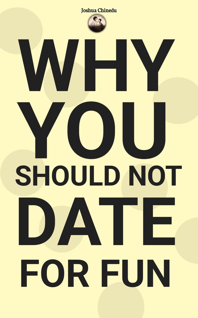 Why you should not date for fun
