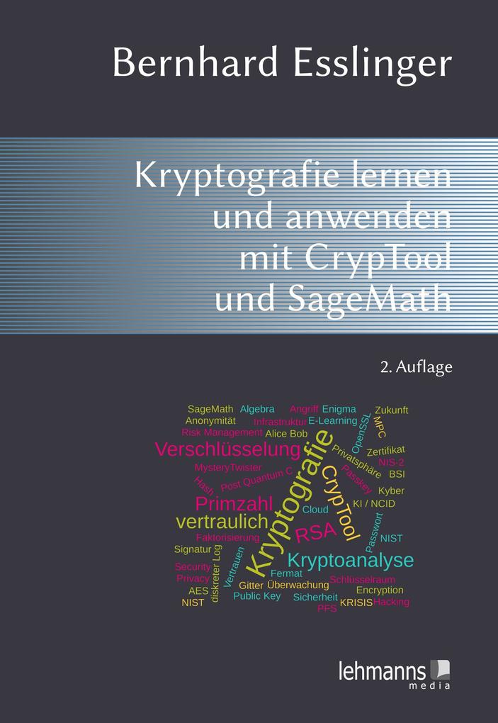 Das CrypTool-Buch: Kryptografie lernen und anwenden mit CrypTool und SageMath