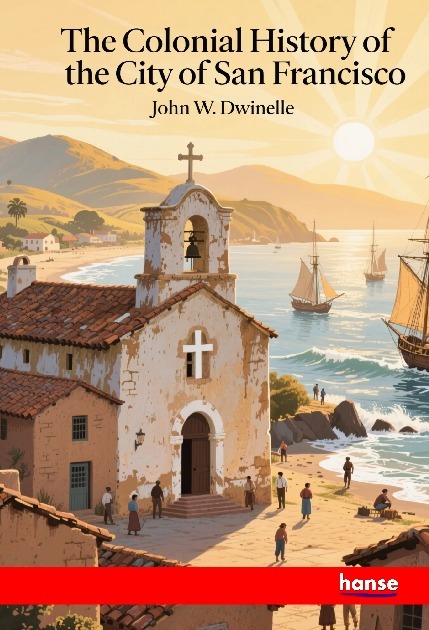 The Colonial History of the City of San Francisco