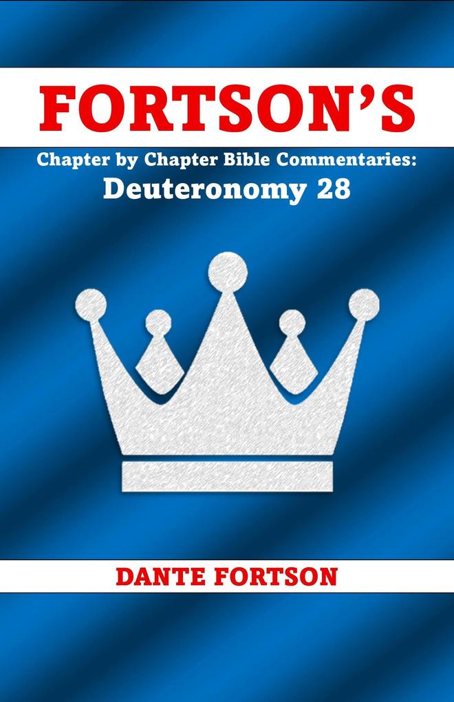 Fortson's Chapter by Chapter Bible Commentaries: Deuteronomy 28