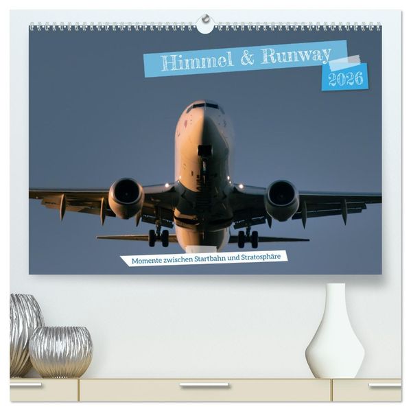 Himmel & Runway (hochwertiger Premium Wandkalender 2026 DIN A2 quer) Kunstdruck in Hochglanz