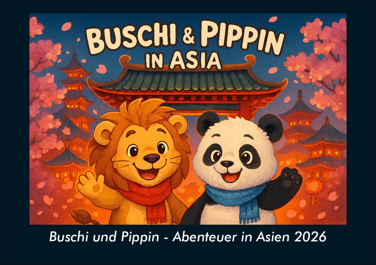 Buschi und Pippin - Abenteuer in Asien 2026 Fotokalender DIN A5