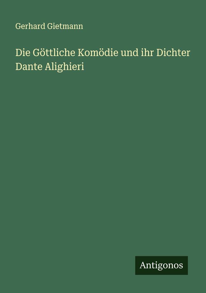Die Göttliche Komödie und ihr Dichter Dante Alighieri