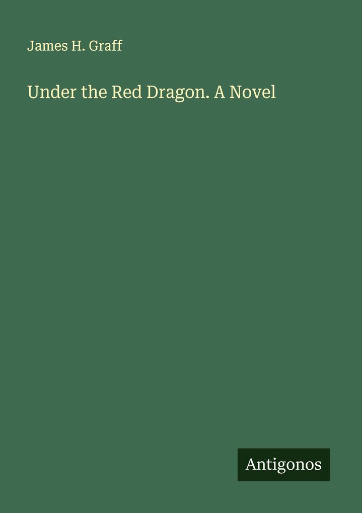 Under the Red Dragon. A Novel