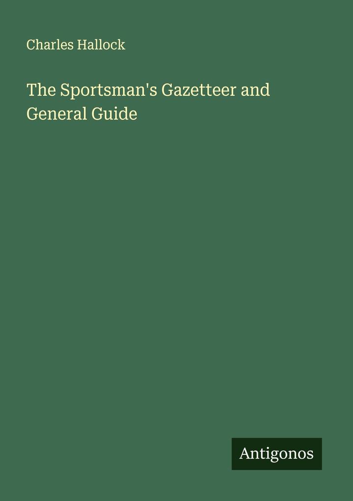 The Sportsman's Gazetteer and General Guide