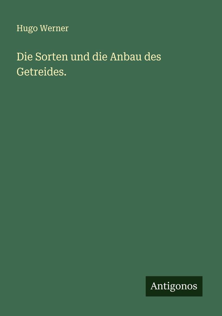 Die Sorten und die Anbau des Getreides.