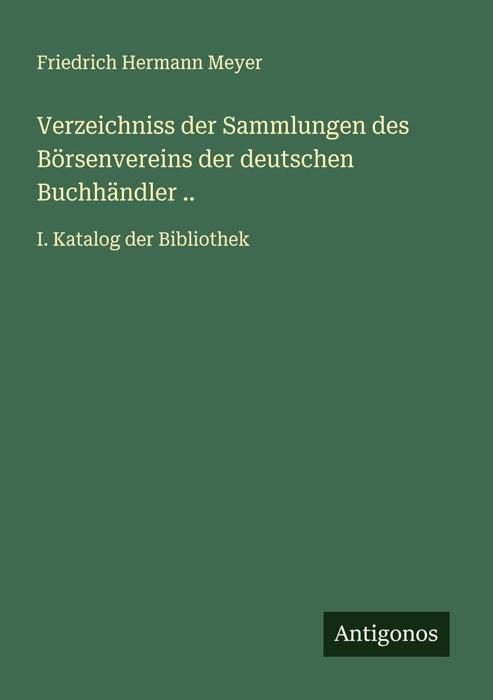 Verzeichniss der Sammlungen des Börsenvereins der deutschen Buchhändler ..
