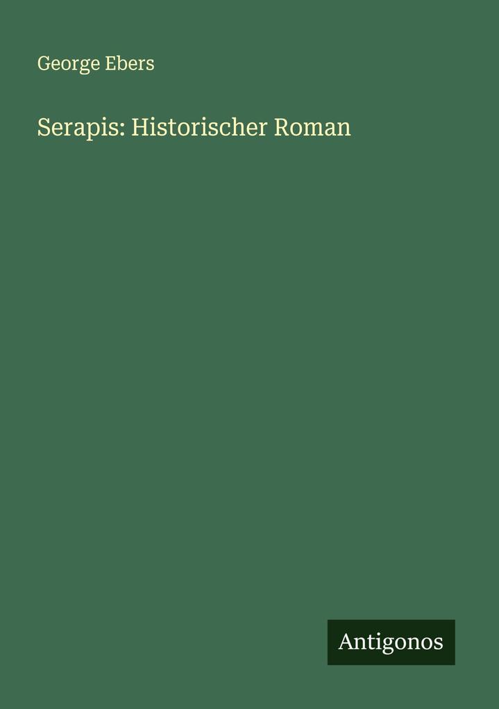 Serapis: Historischer Roman