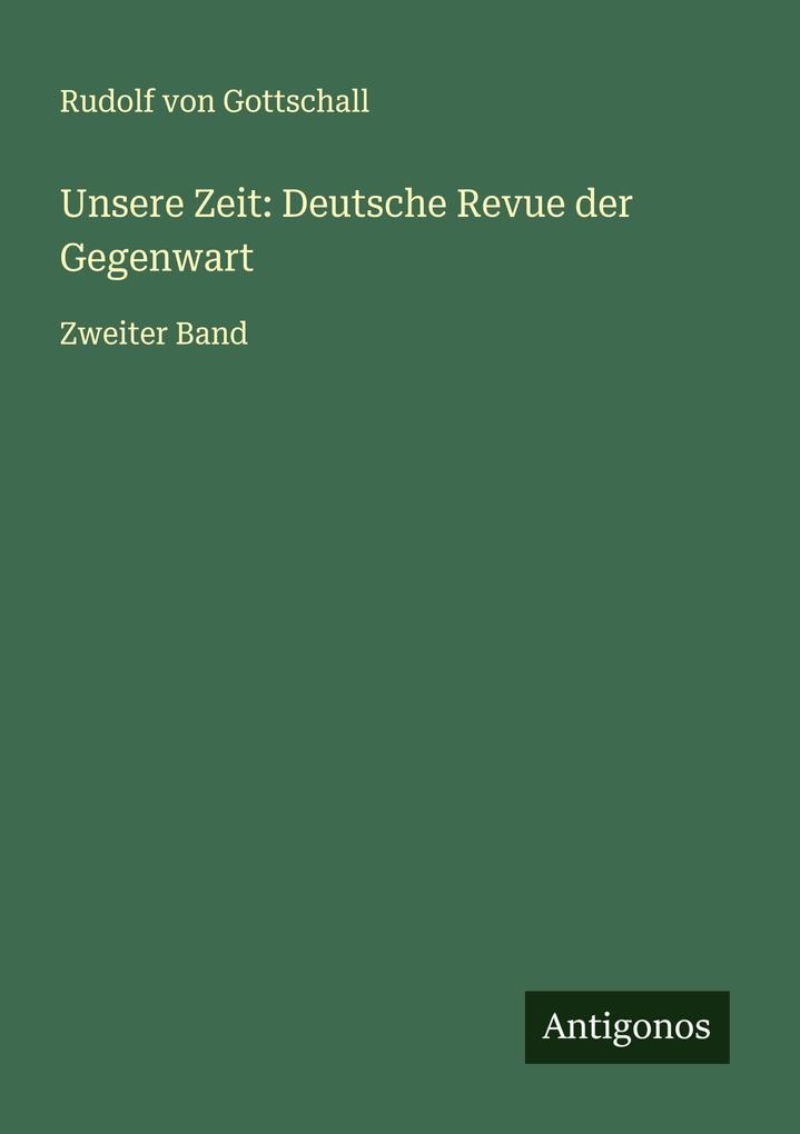 Unsere Zeit: Deutsche Revue der Gegenwart