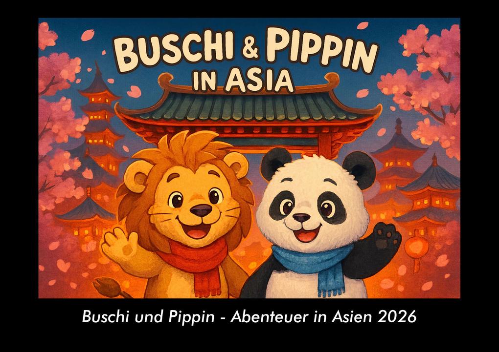 Buschi und Pippin - Abenteuer in Asien 2026 Fotokalender DIN A3