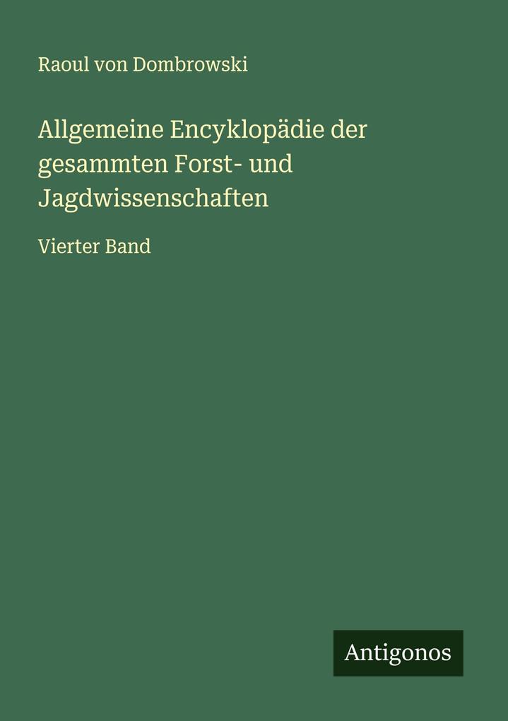 Allgemeine Encyklopädie der gesammten Forst- und Jagdwissenschaften