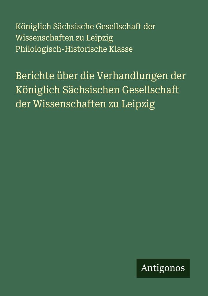 Berichte über die Verhandlungen der Königlich Sächsischen Gesellschaft der Wissenschaften zu Leipzig
