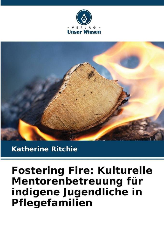 Fostering Fire: Kulturelle Mentorenbetreuung für indigene Jugendliche in Pflegefamilien
