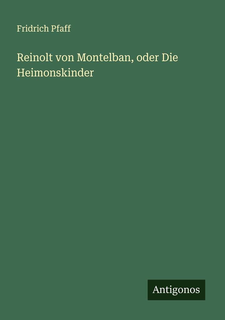 Reinolt von Montelban oder Die Heimonskinder