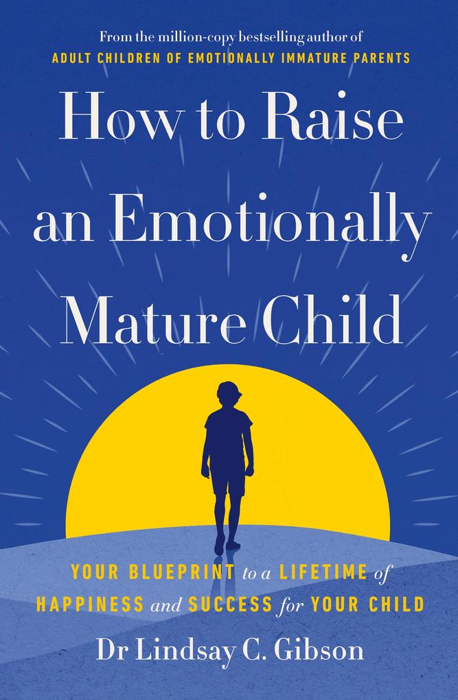 Ebury Publishing How To Raise An Emotionally Mature Child