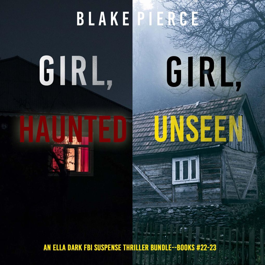 An Ella Dark FBI Suspense Thriller Bundle: Girl Haunted (#22) and Girl Unseen (#23)