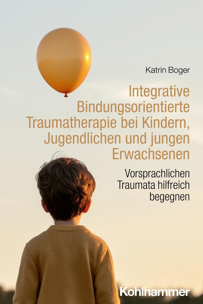 Integrative Bindungsorientierte Traumatherapie bei Kindern Jugendlichen und jungen Erwachsenen