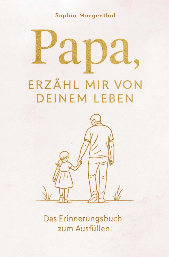 Papa erzähl mir von deinem Leben: Das Erinnerungsbuch zum Ausfüllen - für all die Geschichten die nicht verloren gehen dürfen.
