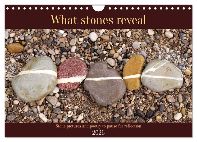 What stones reveal - Stone pictures and poetry to pause for reflection (Wall Calendar 2026 DIN A4 landscape) CALVENDO 12 Month Wall Calendar