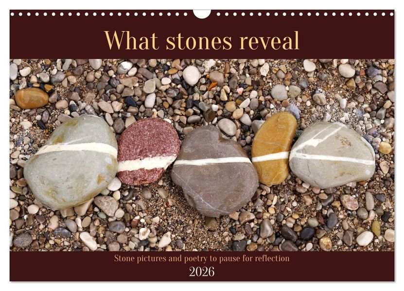 What stones reveal - Stone pictures and poetry to pause for reflection (Wall Calendar 2026 DIN A3 landscape) CALVENDO 12 Month Wall Calendar