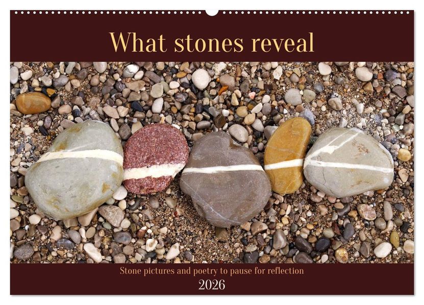 What stones reveal - Stone pictures and poetry to pause for reflection (Wall Calendar 2026 DIN A2 landscape) CALVENDO 12 Month Wall Calendar
