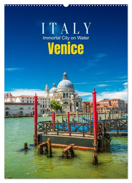 Italy Venice - Immortal City on Water (Wall Calendar 2026 DIN A2 portrait) CALVENDO 12 Month Wall Calendar