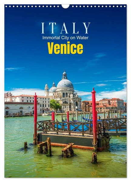 Italy Venice - Immortal City on Water (Wall Calendar 2026 DIN A3 portrait) CALVENDO 12 Month Wall Calendar