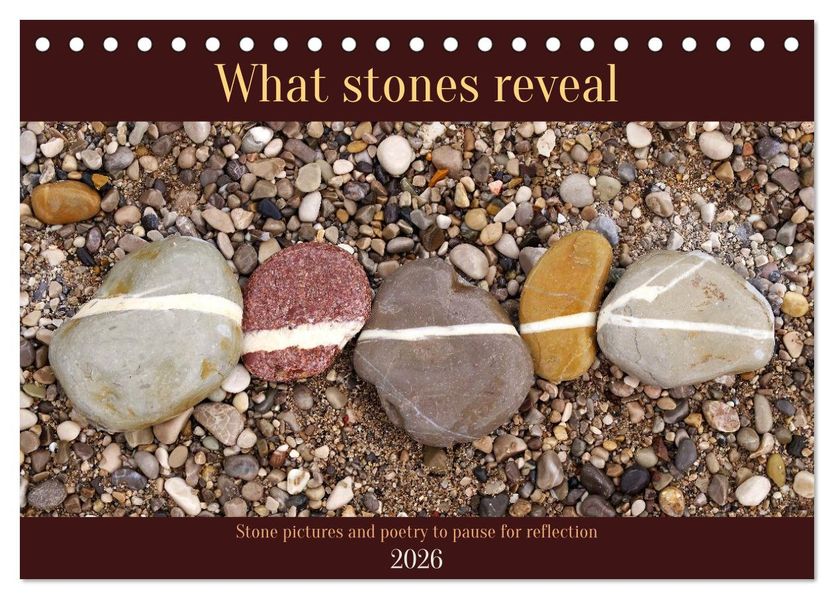 What stones reveal - Stone pictures and poetry to pause for reflection (Desk Calendar 2026 DIN A5 landscape) CALVENDO 12 Month DeskCalendar