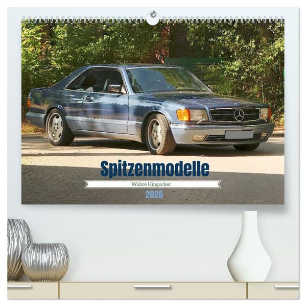 Spitzenmodelle - Wahre Hingucker (hochwertiger Premium Wandkalender 2026 DIN A2 quer) Kunstdruck in Hochglanz