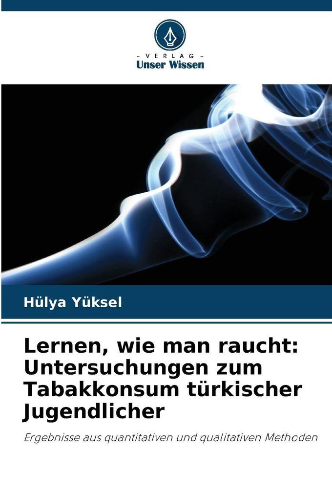 Lernen wie man raucht: Untersuchungen zum Tabakkonsum türkischer Jugendlicher