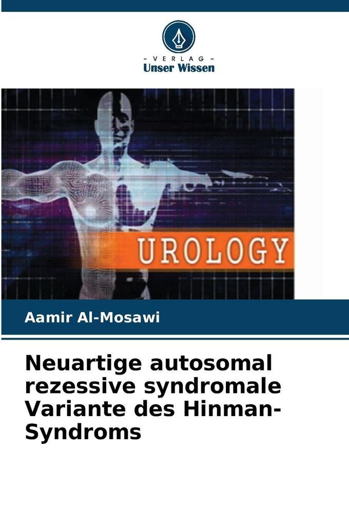 Neuartige autosomal rezessive syndromale Variante des Hinman-Syndroms