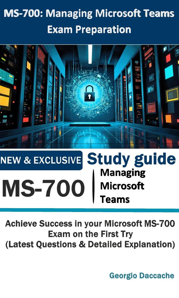 MS-700: Managing Microsoft Teams Exam Preparation