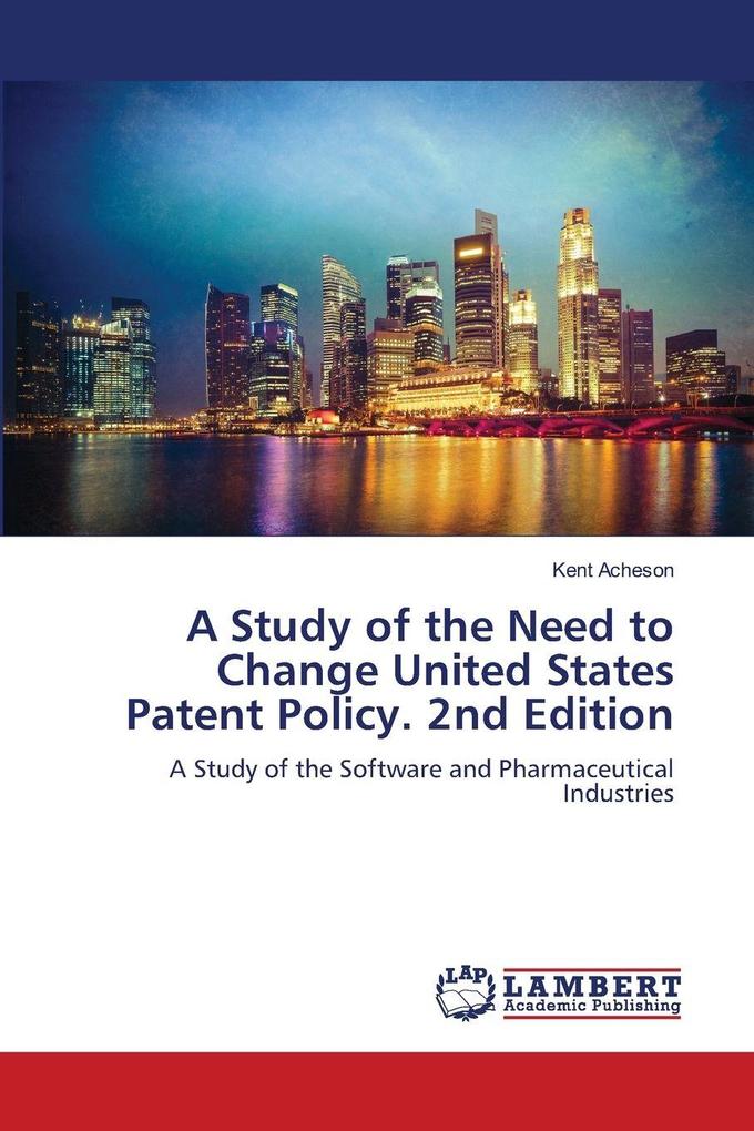 A Study of the Need to Change United States Patent Policy. 2nd Edition