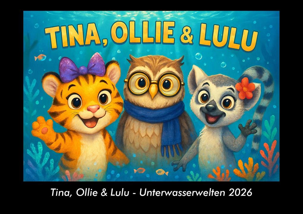 Tina Ollie & Lulu - Unterwasserwelten 2026 Fotokalender DIN A3