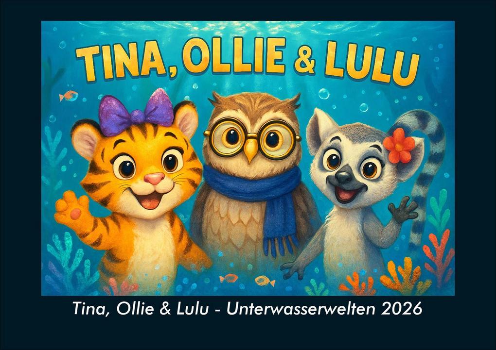 Tina Ollie & Lulu - Unterwasserwelten 2026 Fotokalender DIN A4