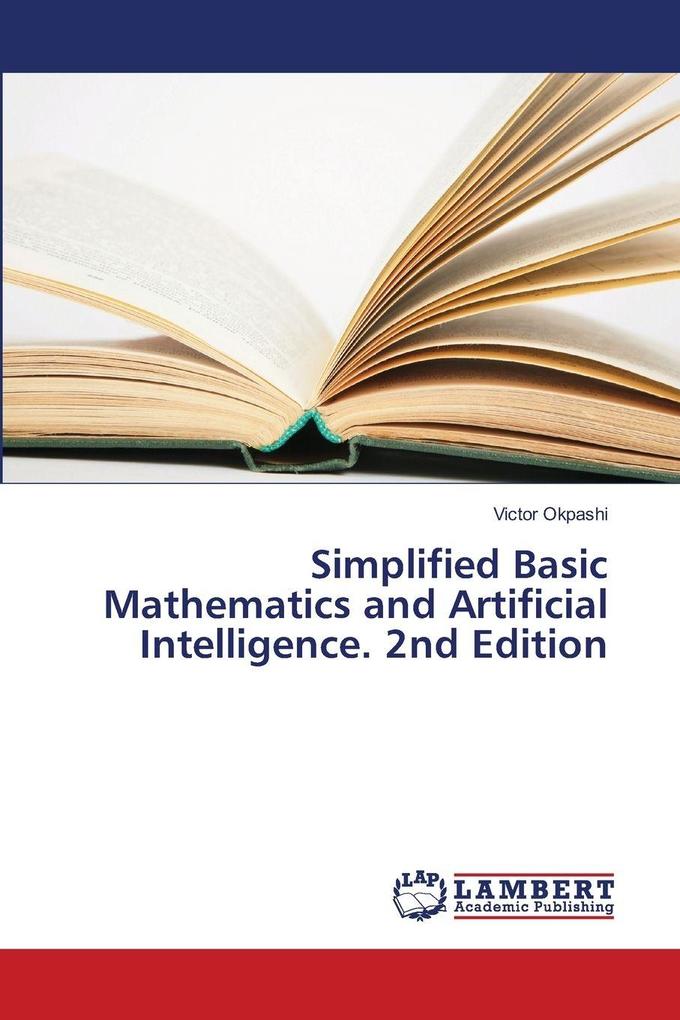 Simplified Basic Mathematics and Artificial Intelligence. 2nd Edition