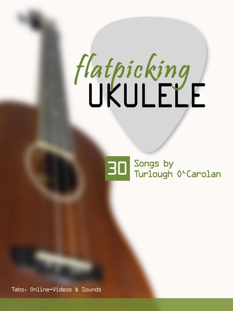 flatpicking Ukulele - 30 Songs by Turlough O'Carolan